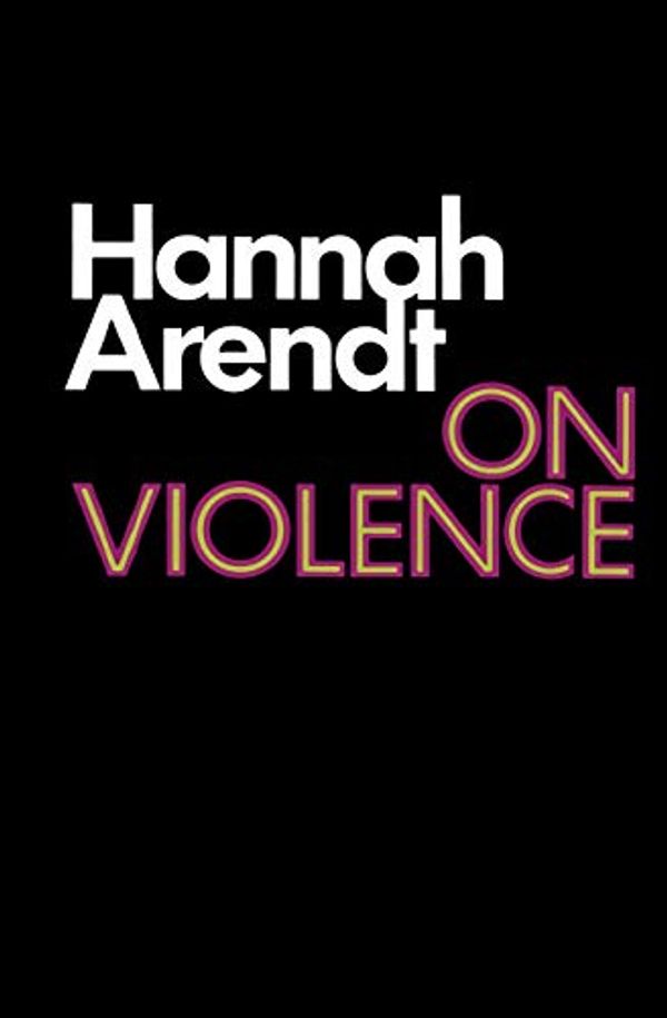 Cover Art for 8601300126562, On Violence (Harvest Book) by Arendt Hannah