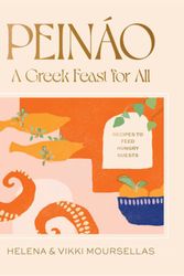 Cover Art for 9781922754592, Peináo: A Greek Feast for All: Recipes to Feed Hungry Guests by Moursellas, Helena, Moursellas, Vikki