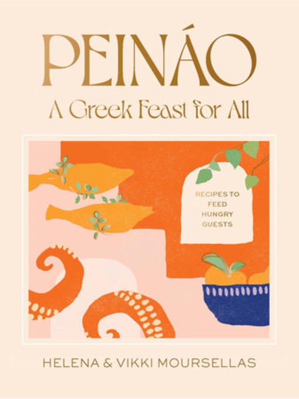 Cover Art for 9781922754592, Peináo: A Greek Feast for All: Recipes to Feed Hungry Guests by Moursellas, Helena, Moursellas, Vikki