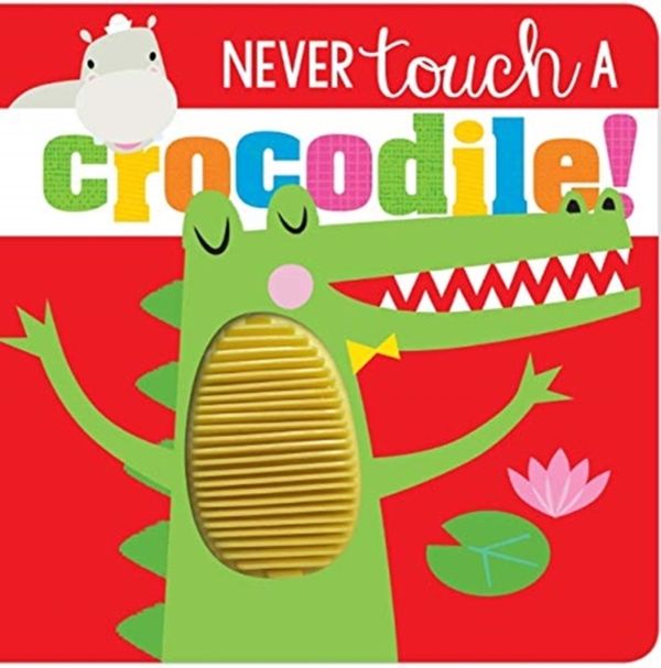 Cover Art for 9781788439862, Never Touch a Crocodile! by Rosie Greening