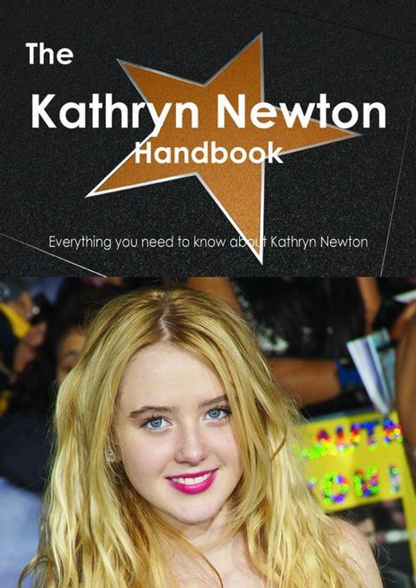 Cover Art for 9781486466641, The Kathryn Newton Handbook - Everything you need to know about Kathryn Newton by Smith, Emily