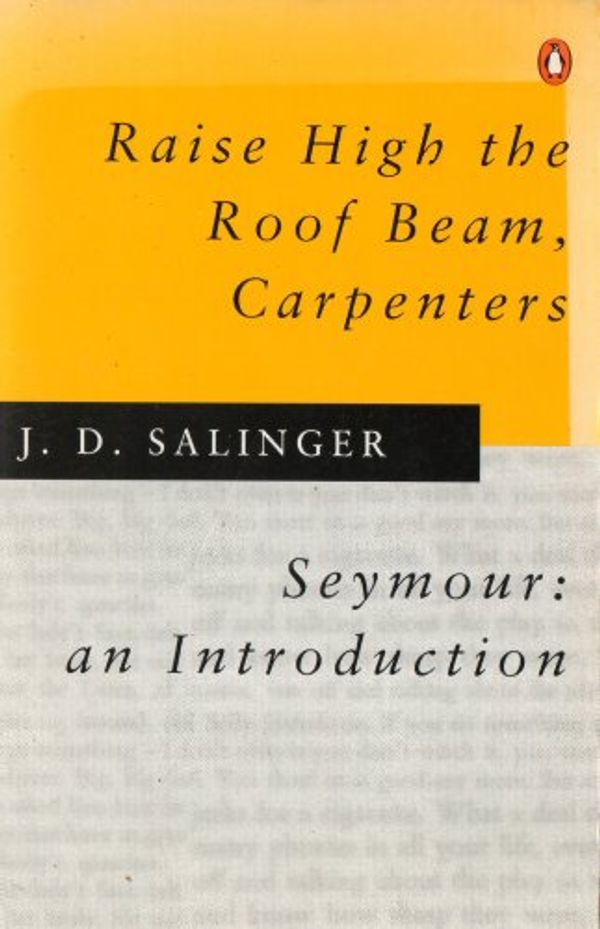 Cover Art for 9780140237511, Raise High the Roof Beam, Carpenters and Seymour: an Introduction by Salinger J. D