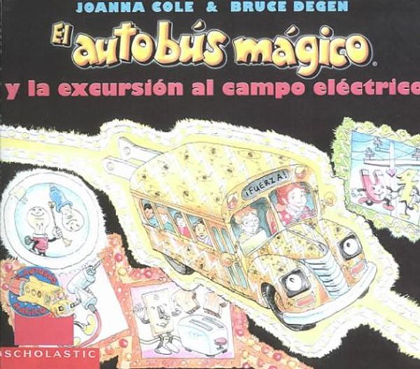 Cover Art for 9780606154468, Autobus Magico y La Excursion Al Campo Electrico (Magic School Bus and the Electric Field Trip) by Joanna Cole