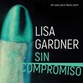 Cover Art for 9788491290926, Sin Compromiso / Touch & Go by Lisa Gardner