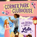 Cover Art for 9781760504038, The Secret Life of Lola: Corner Park Clubhouse #2 by Davina Bell