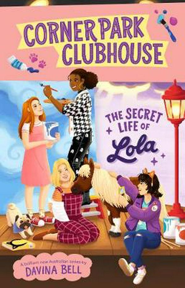 Cover Art for 9781760504038, The Secret Life of Lola: Corner Park Clubhouse #2 by Davina Bell
