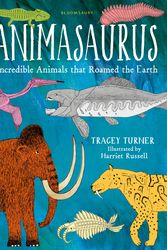 Cover Art for 9781408884850, AnimasaurusIncredible Animals That Roamed the Earth by Tracey Turner
