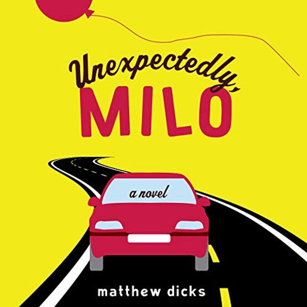 Cover Art for B07HB89HRP, Unexpectedly, Milo: A Novel by Matthew Dicks