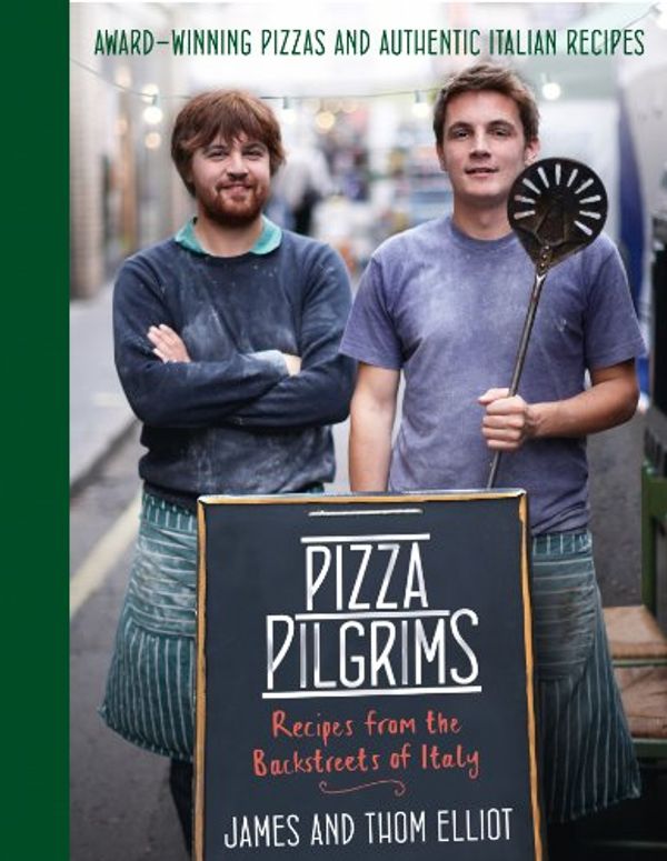 Cover Art for B00ALKTW1C, Pizza Pilgrims: Recipes from the Backstreets of Italy by Thom Elliot