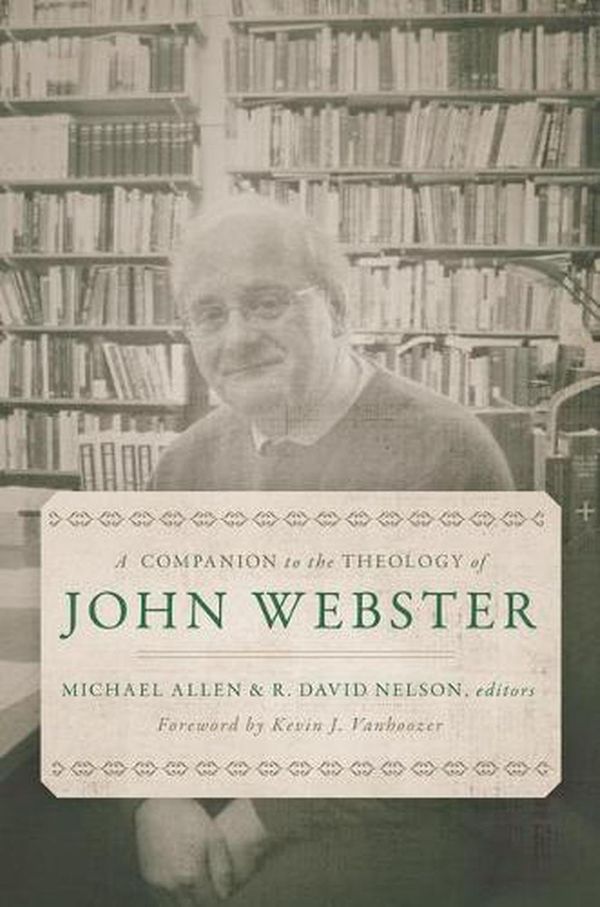 Cover Art for 9780802876744, A Companion to the Theology of John Webster by Michael Allen, R David Nelson