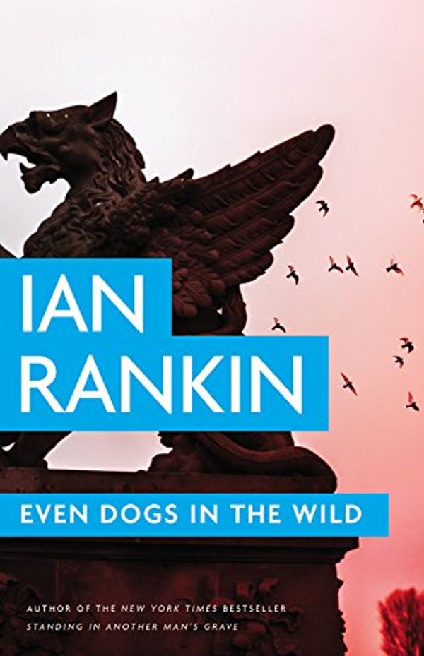 Cover Art for 9781478911562, Even Dogs in the Wild by Ian Rankin