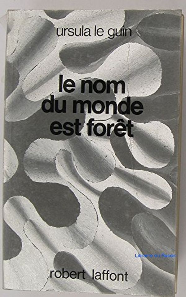 Cover Art for 9782221001592, Le Nom Du Monde Est Forêt by Ursula Kroeber Le Guin