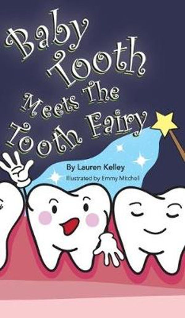 Cover Art for 9781732642249, Baby Tooth Meets The Tooth Fairy (Hardcover) by Lauren Kelley
