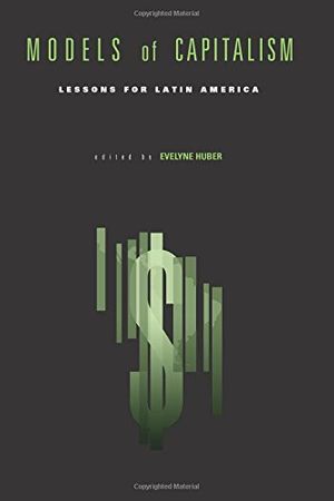 Cover Art for 9780271023410, Models of Capitalism: Lessons for Latin America by Evelyne Huber