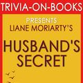 Cover Art for 9781524211806, The Husband's Secret: by Liane Moriarty (Trivia-On-Books) by Trivion Books