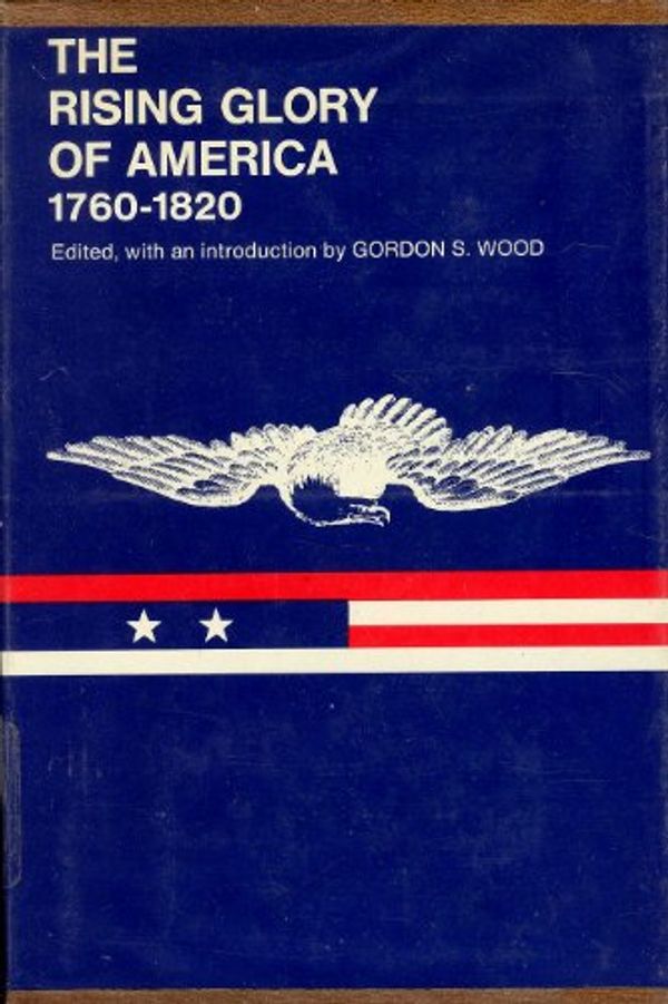 Cover Art for 9780807606117, The Rising Glory of America, 1760-1820 (The American Culture) by Gordon S Wood
