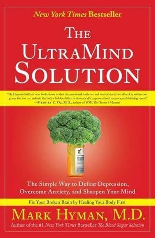 Cover Art for 8601419007639, The UltraMind Solution: The Simple Way to Defeat Depression, Overcome Anxiety, and Sharpen Your Mind by Hyman M.d., Mark