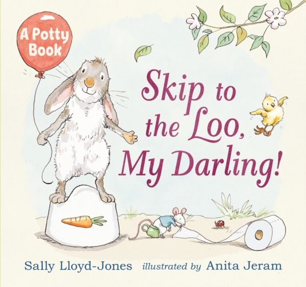 Cover Art for 9781406324655, Skip to the Loo, My Darling! A Potty Book by Sally Lloyd-Jones, Anita Jeram
