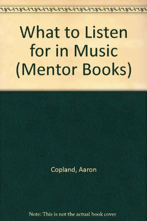 Cover Art for 9780451001603, What to Listen for in Music by Aaron Copland
