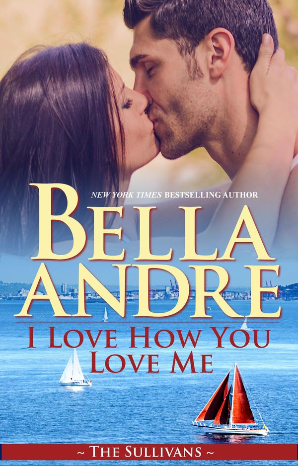 Cover Art for 9781938127540, I Love How You Love Me by Bella Andre