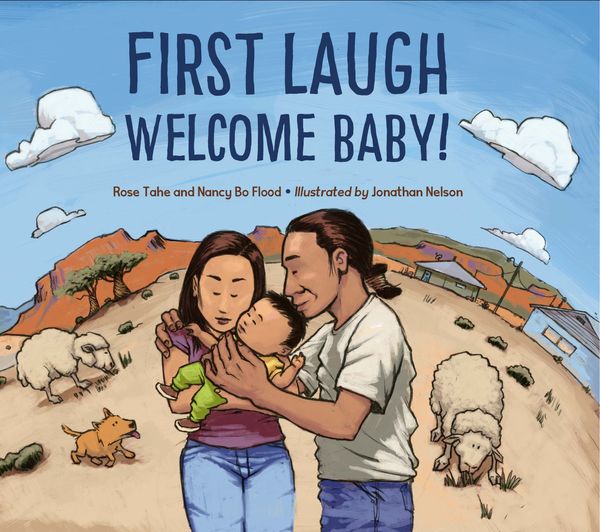 Cover Art for 9781580897945, First Laugh--Welcome Baby! by Rose Ann Tahe, Nancy Bo Flood