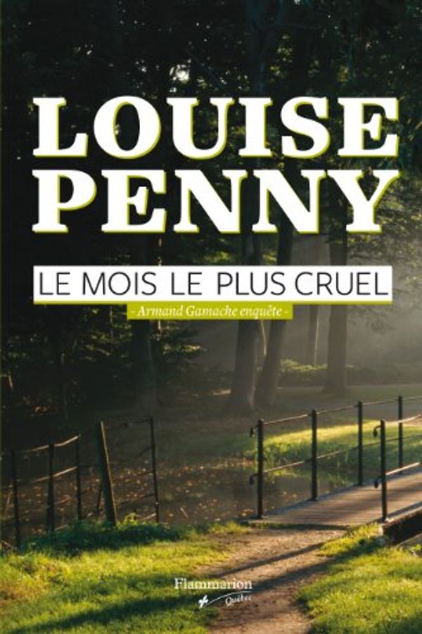 Cover Art for 9782890773912, MOIS LE PLUS CRUEL (LE) : ARMAND GAMACHE ENQUÊTE by LOUISE PENNY