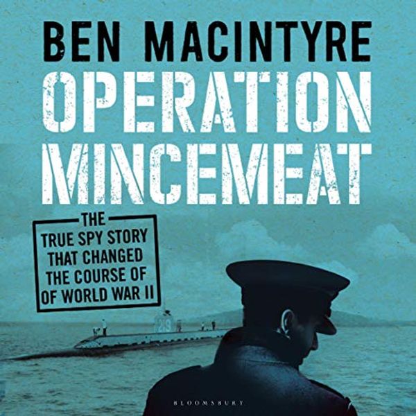 Cover Art for B005GL8ZWS, Operation Mincemeat: The True Spy Story that Changed the Course of World War II by Ben Macintyre