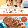Cover Art for 9780312545529, Healthy Bread in Five Minutes a Day by Jeff Hertzberg