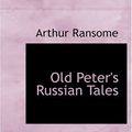 Cover Art for 9780554262062, Old Peter's Russian Tales by Arthur Ransome