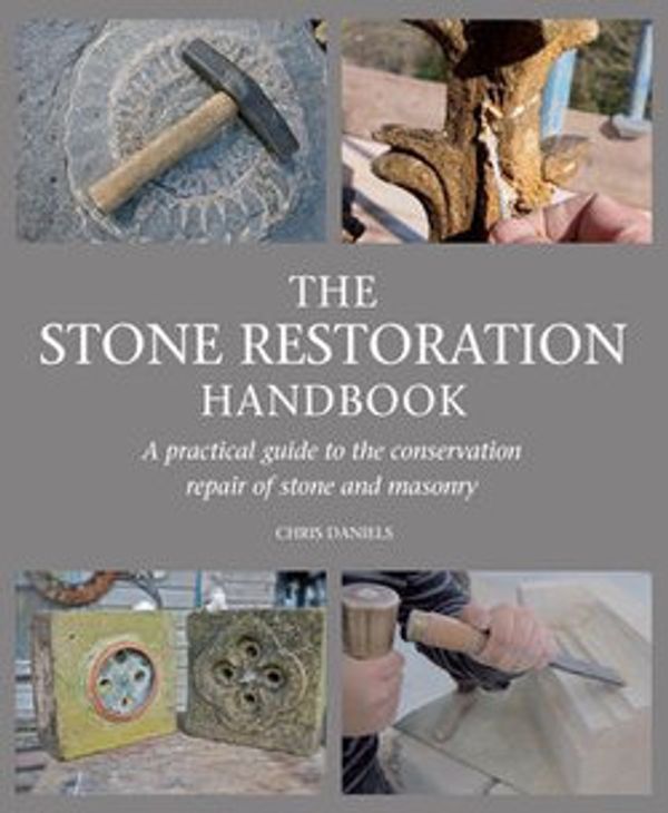 Cover Art for 9781847979087, The Stone Restoration HandbookA Practical Guide to the Conservation Repair of St... by Chris Daniels