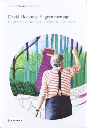 Cover Art for 9788415303510, David Hockney: el gran mensaje: conversaciones con Martin Gayford by David Hockney