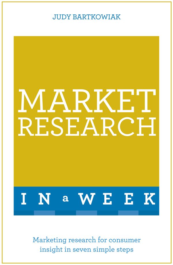 Cover Art for 9781444159660, Market Research In A Week: Market Research In Seven Simple Steps by Judy Bartkowiak