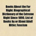 Cover Art for 9781155162324, Books About the Far Right (study Guide): Biographical Dictionary of the Extreme Right Since 1890, List of Books by or About Adolf Hitler by Source Wikipedia, Books, LLC, LLC Books