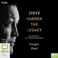 Cover Art for 9781460790083, Steve Hansen: The Legacy by Gregor Paul