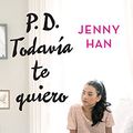 Cover Art for B01I46A1VE, P.D. Todavía te quiero by Jenny Han