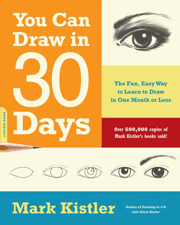 Cover Art for 9780738212418, You Can Draw in 30 Days: The Fun, Easy Way to Learn to Draw in One Month or Less by Mark Kistler
