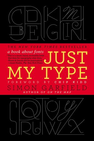 Cover Art for 9781592407460, Just My Type by Simon Garfield