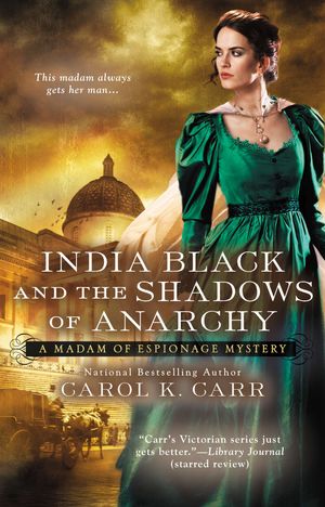 Cover Art for 9780425255957, India Black and the Shadows of Anarchy by Carol K. Carr