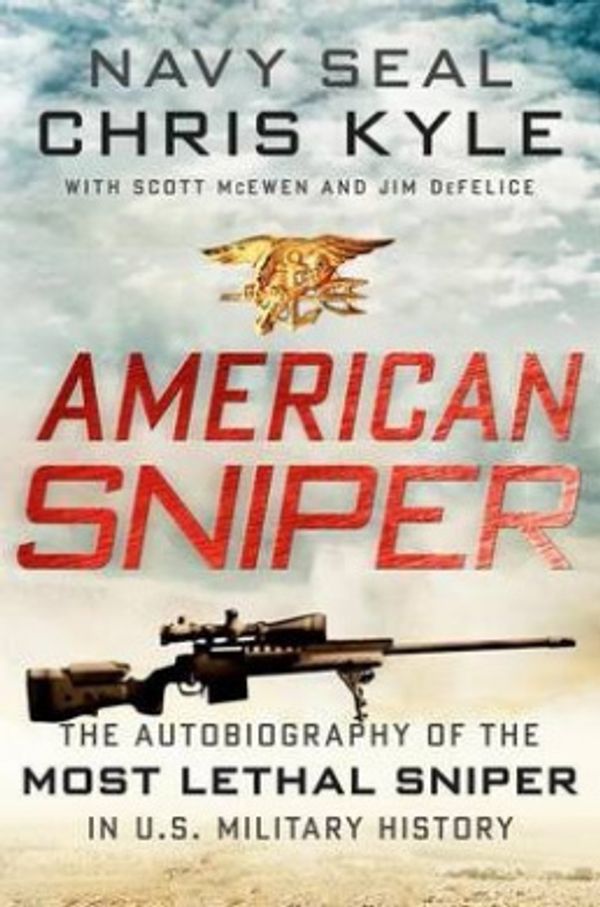 Cover Art for 9780062082350, American Sniper: The Autobiography of the Most Lethal Sniper in U.S. Military History by Chris Kyle, Scott McEwen, Jim DeFelice