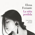 Cover Art for 9781941999752, La Nina Perdida (DOS Amigas 4)/ The Story of the Lost ChildNeapolitan Novels, Book Four by Elena Ferrante