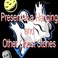 Cover Art for 9781412158541, Present at a Hanging and Other Ghost Stories by Ambrose Bierce