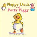 Cover Art for 9781905417001, Nappy Duck and Potty Piggy by Bernette Ford