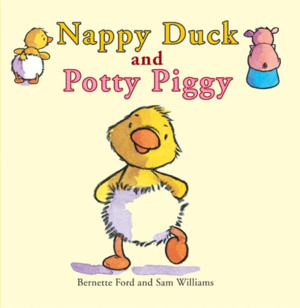 Cover Art for 9781905417001, Nappy Duck and Potty Piggy by Bernette Ford