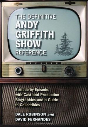 Cover Art for 9780786420681, The Definitive "Andy Griffith Show" Reference by Dale Robinson, David Fernandes