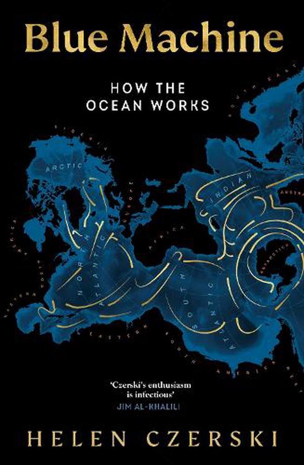 Cover Art for 9781911709107, Blue Machine: How the Ocean Works by Helen Czerski
