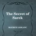 Cover Art for 9781473371781, The Secret of Sarek by Maurice Leblanc