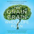 Cover Art for 9781478942320, The Grain Brain Whole Life Plan by Dr David Perlmutter MD