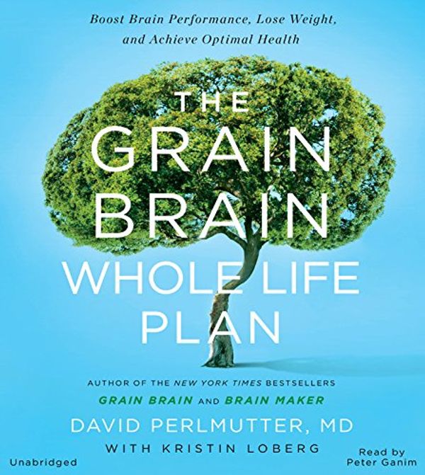 Cover Art for 9781478942320, The Grain Brain Whole Life Plan by Dr David Perlmutter MD