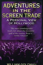 Cover Art for B00IIB8G40, Adventures in the Screen Trade: A Personal View of Hollywood and Screenwriting by William Goldman(1996-03-01) by William Goldman