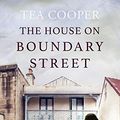 Cover Art for B084YSSJ8K, The House on Boundary Street by Tea Cooper